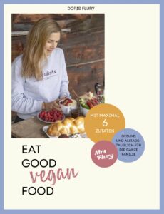 Mein Buch: Eat Good Vegan Food Mrs Flury